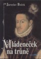 Boček Jaroslav: Mládeneček na trůně